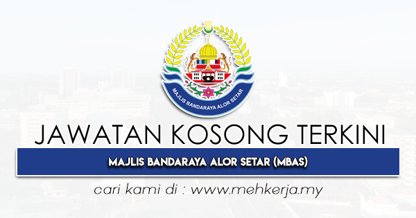 Jawatan Kosong Terkini 2022 di Majlis Bandaraya Alor Setar (MBAS)