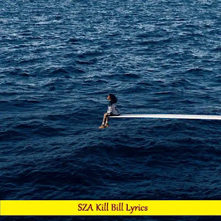 SZA Kill Bill Lyrics | Song with Lyrics