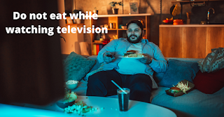 4. Do not eat while watching television