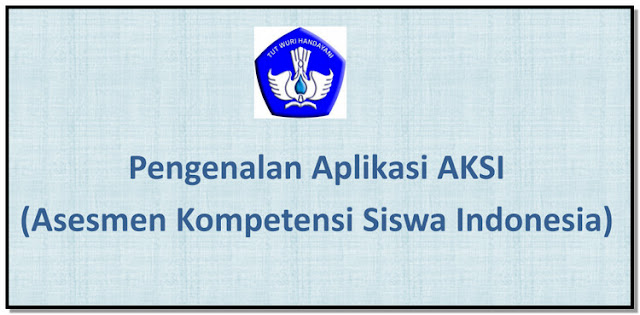 Aplikasi berbasis komputer Bisa DI Baca Selengkapnya  Pengenalan Aplikasi AKSI (Asesmen Kompetensi Siswa Indonesia)