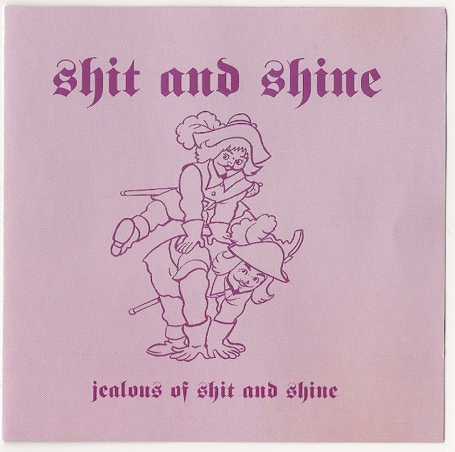 Shit and Shine (UK+US+probably fucking Mars, for all I know) - Jealous of Shit and Shine(2006)
