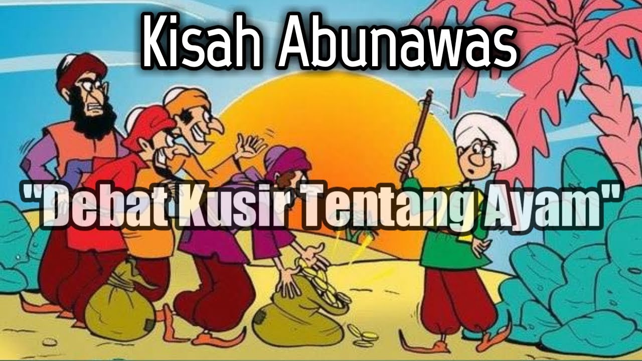 Cerita Lucu Abu Nawas Debat Kusir Tentang Ayam - Ranah Islam