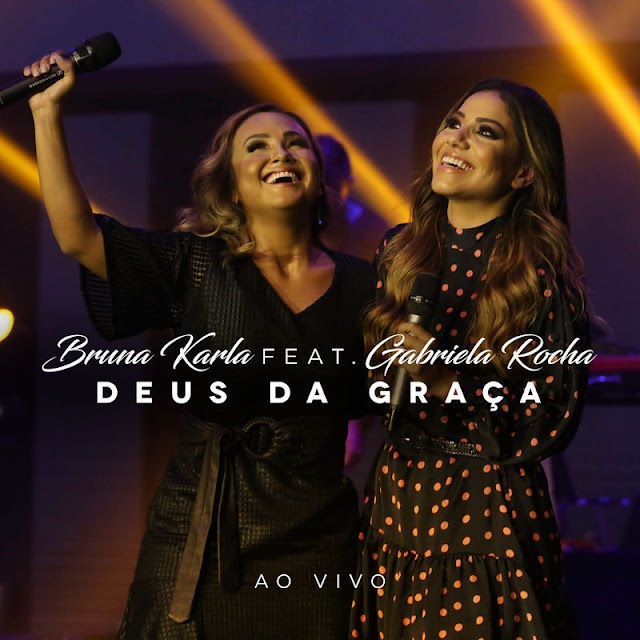 Bruna Karla lança single e clipe "Deus da Graça", com participação de Gabriela Rocha 