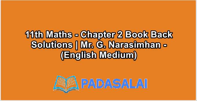 11th Maths - Chapter 2 Book Back Solutions | Mr. G. Narasimhan - (English Medium)