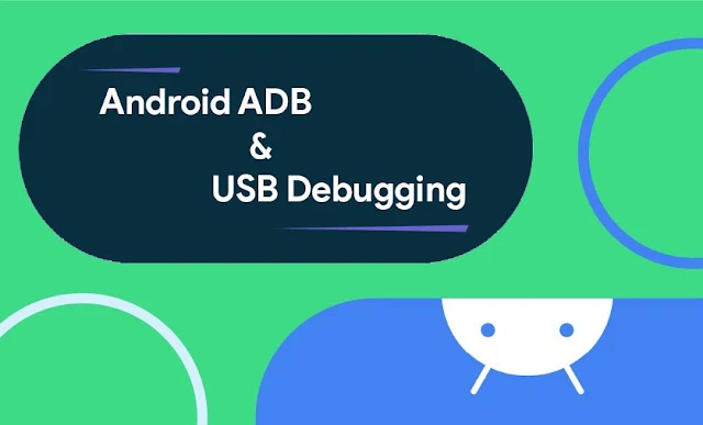 Cara Set-Up dan Menggunakan Android ADB dan USB Debugging