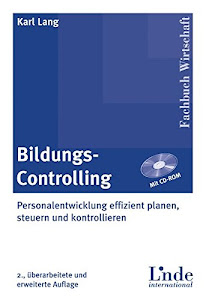 Bildungs-Controlling - Personalentwicklung effizient planen, steuern und kontrollieren (mit CD-ROM)