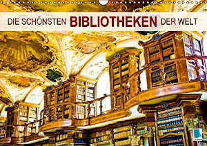 Die schönsten Bibliotheken der Welt (Wandkalender 2015 DIN A3 quer): Bücher, Bücher, Bücher: Das Wissen der Welt (Geburtstagskalender, 14 Seiten)