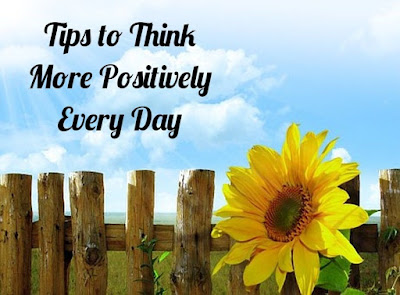 Tips to Think More Positively Every Day
