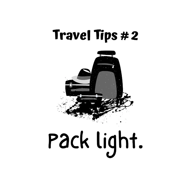 Travel Tip #2: Pack light