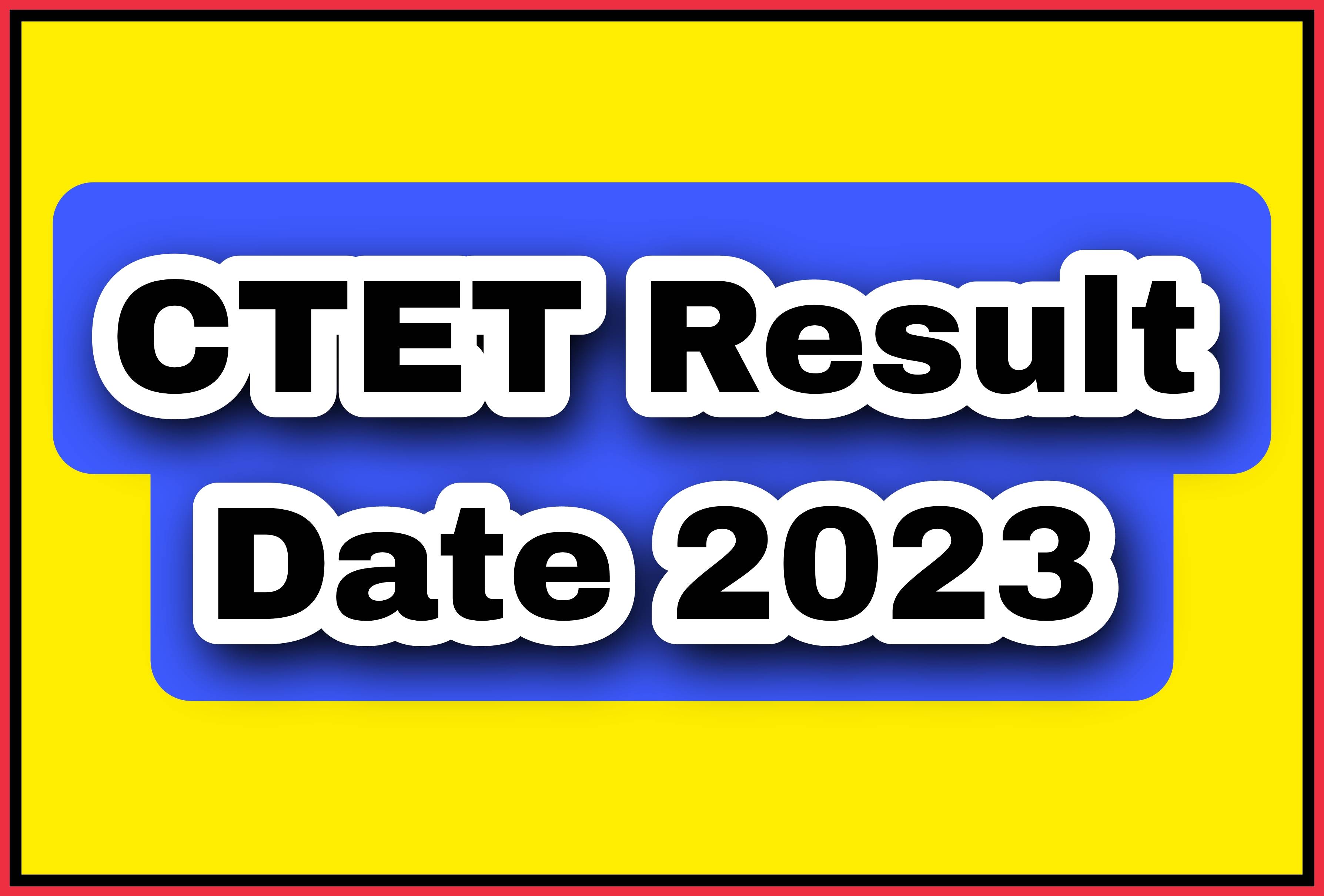 CTET Result Date 2023