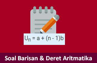 Contoh Soal Barisan dan Deret Aritmatika beserta Jawabannya Contoh Soal Barisan dan Deret Aritmatika beserta Jawabannya