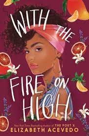With the Fire on High by Elizabeth Acevedo Summary/Review