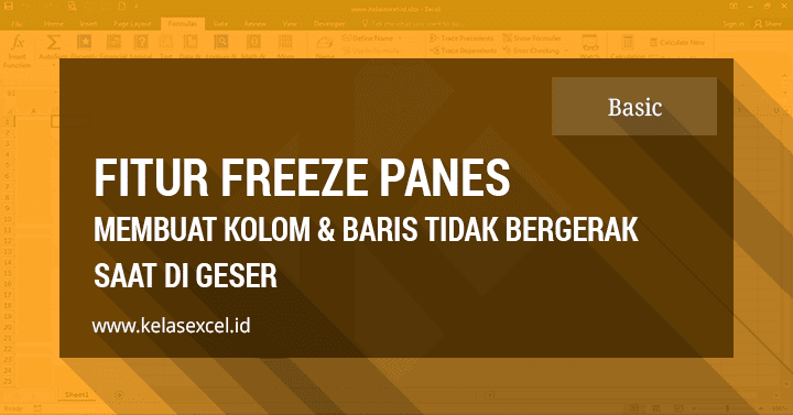 Tutorial Cara Freeze Excel Untuk Membekukan Baris & Kolom Supaya Tidak Bergerak