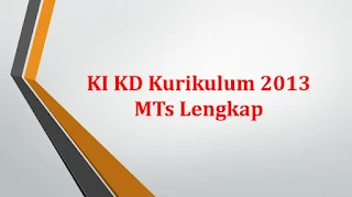 Saat ini setiap sekolah dan madrasah sudah mulai menerapkan Kurikulum terbaru yaitu Kuriku KI KD Kurikulum 2013 MTs Lengkap