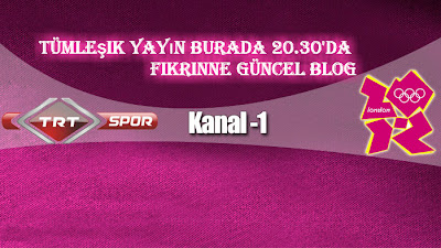 Londra 2012 Olimpiyat Oyunları Canlı Trtspor İzle 28.07.2012,2012 londra yaz olimpiyat oyunları canlı yayın naklen canlı trtspor izle 28.07.2012,londra 2012 olimpiyatları,londra 2012 olimpiyatları hangi kanalda hangi kanal canlı veriyor naklen saat kaçta canlı trt spor izle 28.07.2012