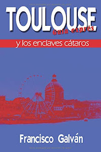 ©DeSCarGar. TOULOUSE Y LOS ENCLAVES CÁTAROS PDF por Independently published