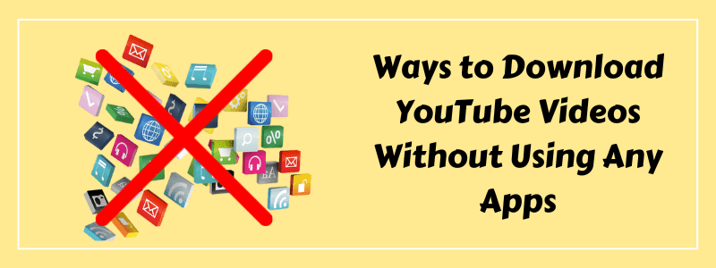 Download YouTube Videos Without Using Any Apps