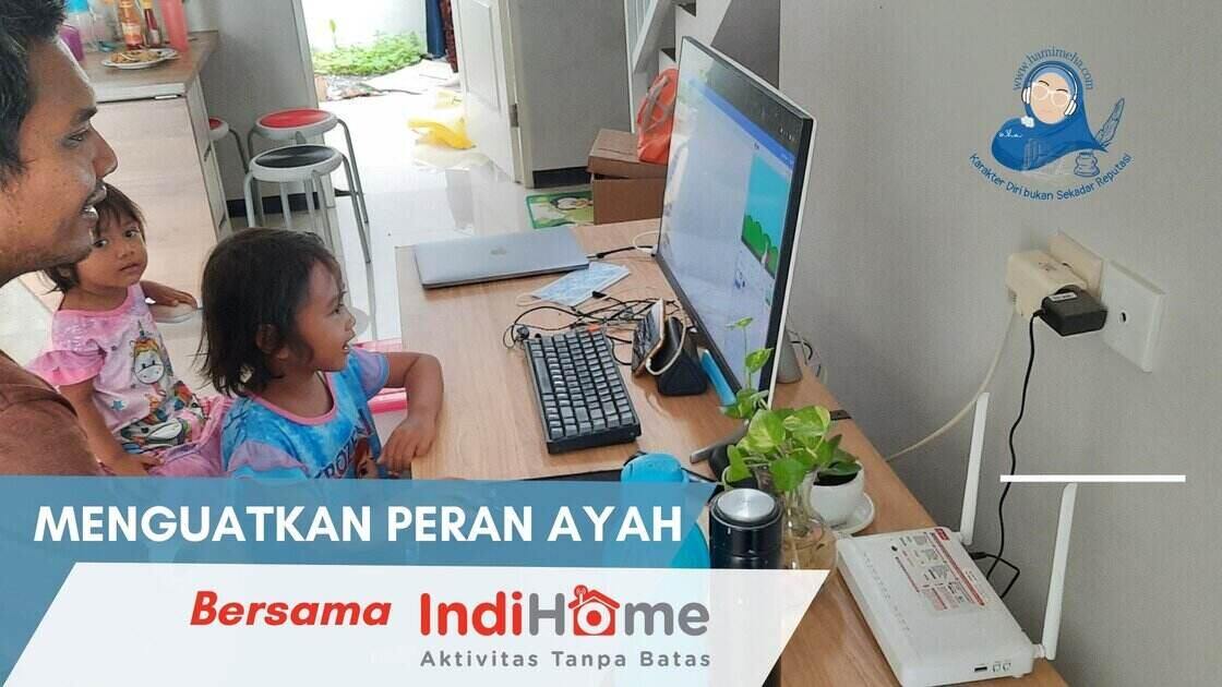 Menguatkan peran ayah bersama IndiHome