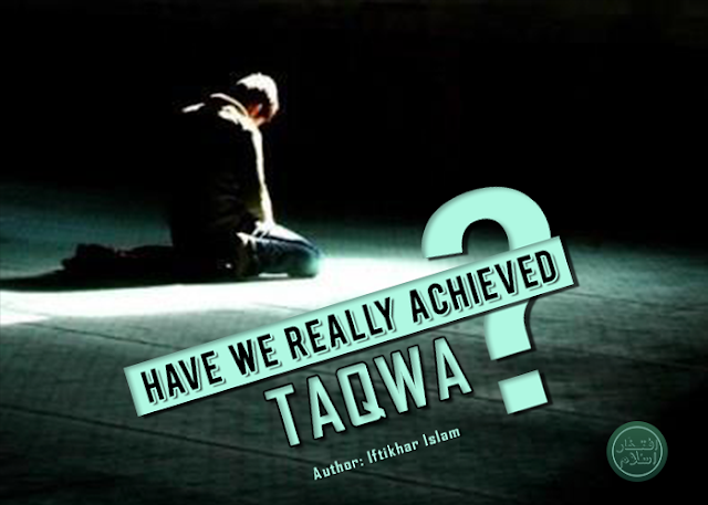 Have we really achieved taqwa?