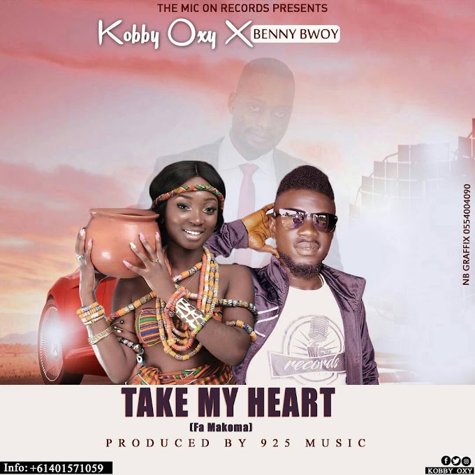 Kobby Oxy _Take My Heart feat Benny Bwoy 