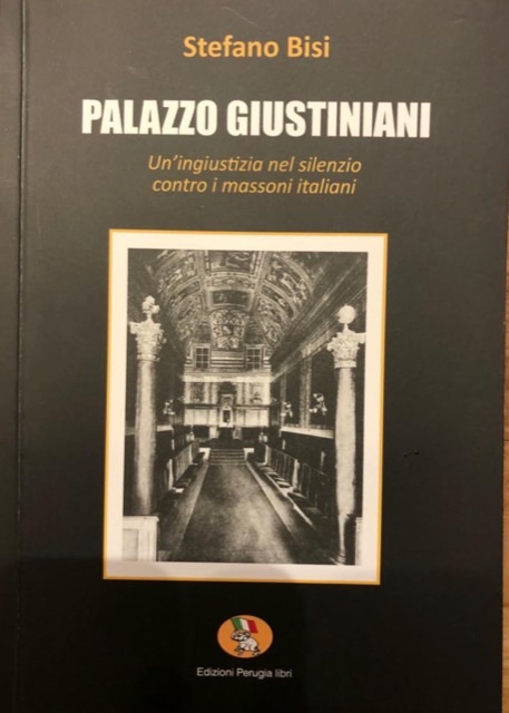 Taranto, sabato 27 maggio presentazione del libro 'Palazzo Giustiniani. Un'ingiustizia nel silenzio contro i massoni italiani' di Stefano Bisi