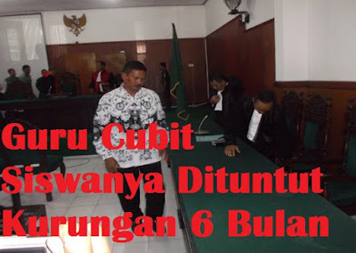 Jaksa Menuntut 6 Bulan Penjara Dan 1 Tahun Masa Percobaan Karena Samhudi Mencubit Siswanya