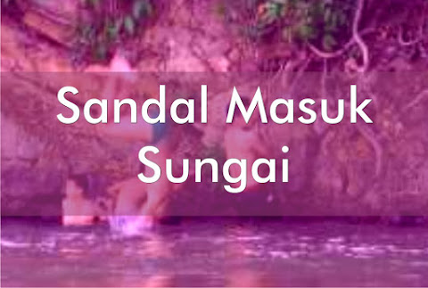 Sandal Masuk Sungai