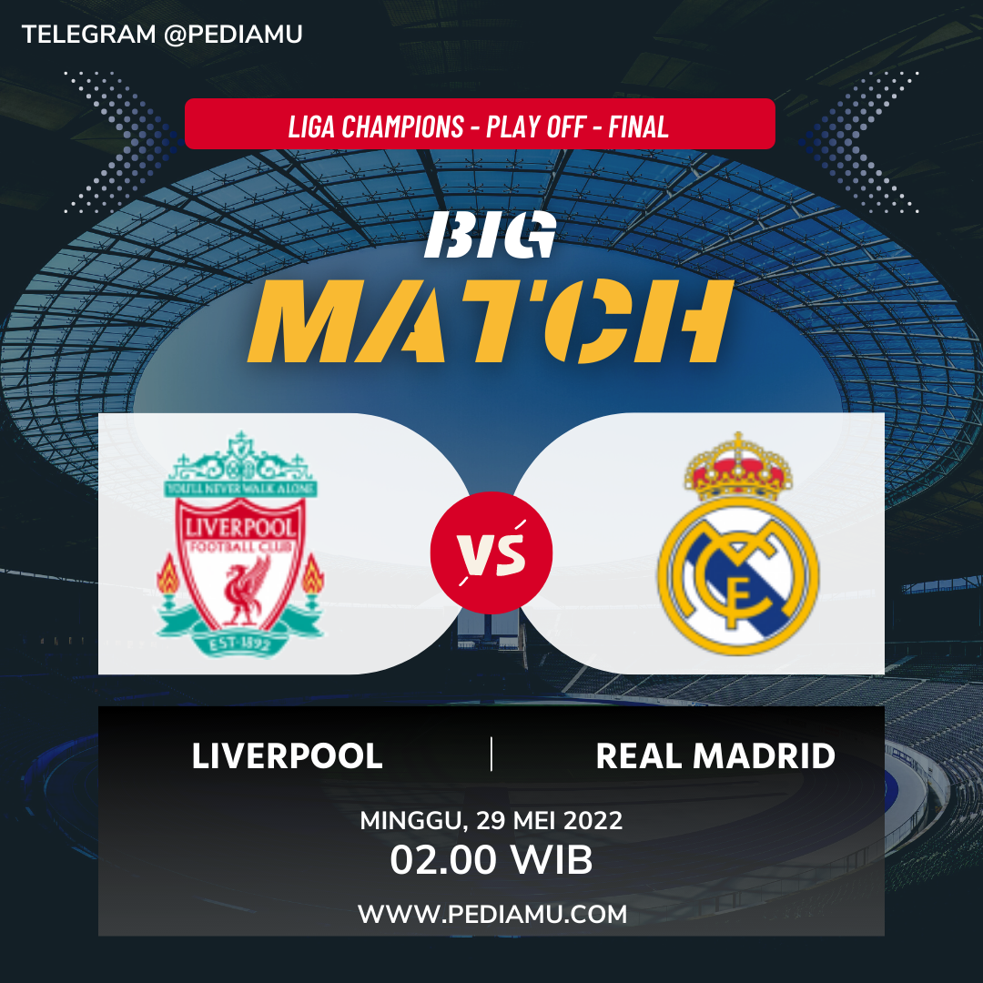 Link Streaming & Prediksi Line Up Liverpool vs Real Madrid Final Liga Champions 2022