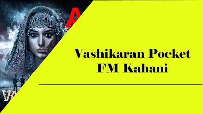 Vashikaran Pocket FM Kahani