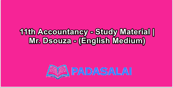 11th Accountancy - Study Material | Mr. Dsouza - (English Medium)