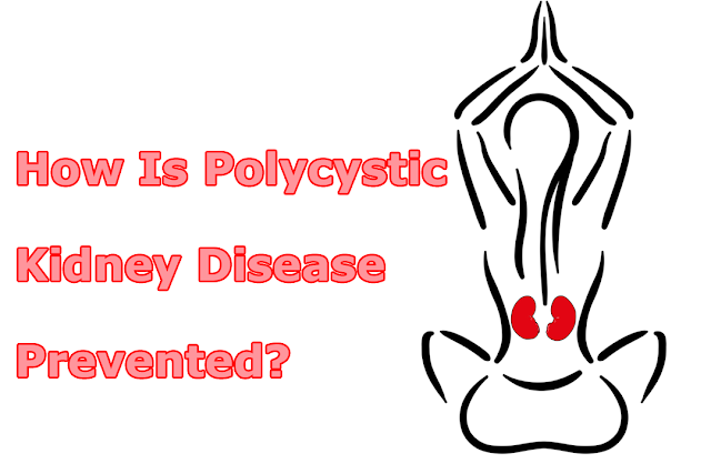 How Is Polycystic Kidney Disease Prevented?