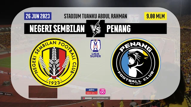 Siaran Langsung Negeri Sembilan vs Penang Live Streaming Liga Super 2023