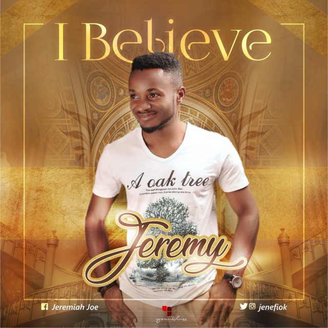 DOWNLOAD Music: Jeremy - I Believe | @jenefiok