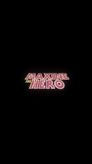 Maxine The Hero (2018)