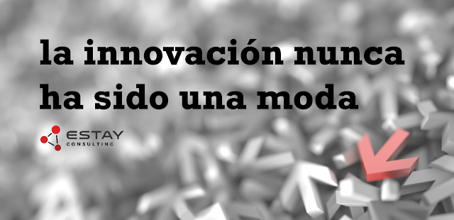 La innovación no pasará de moda porque nunca fue una moda - #innnovacion