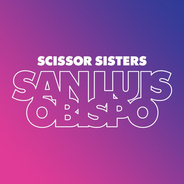 SCISSOR SISTERS: LET'S HAVE A KIKI / SAN LUIS OBISPO