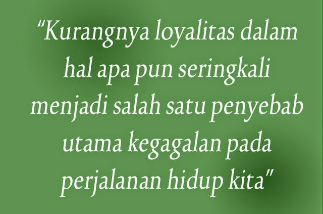 Kurangnya-loyalitas-dalam-hal-apa-pun-seringkali-menjadi-salah-satu-penyebab-utama-kegagalan-pada-perjalanan-hidup-kita