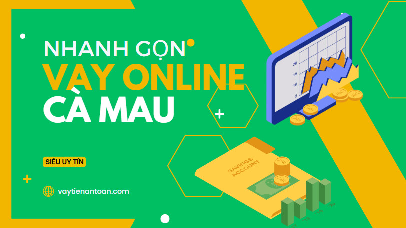 Vay tiền góp tháng tại Cà Mau Uy tín, 0% Lãi suất