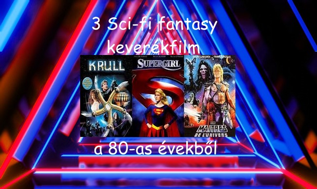 3 sci-fi fantasy keverékfilm a 80-as évekből