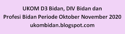 Jadwal dan hasil Uji Kompetensi UKOM D3 Bidan, DIV Bidan dan Profesi Bidan Periode Oktober November 2020