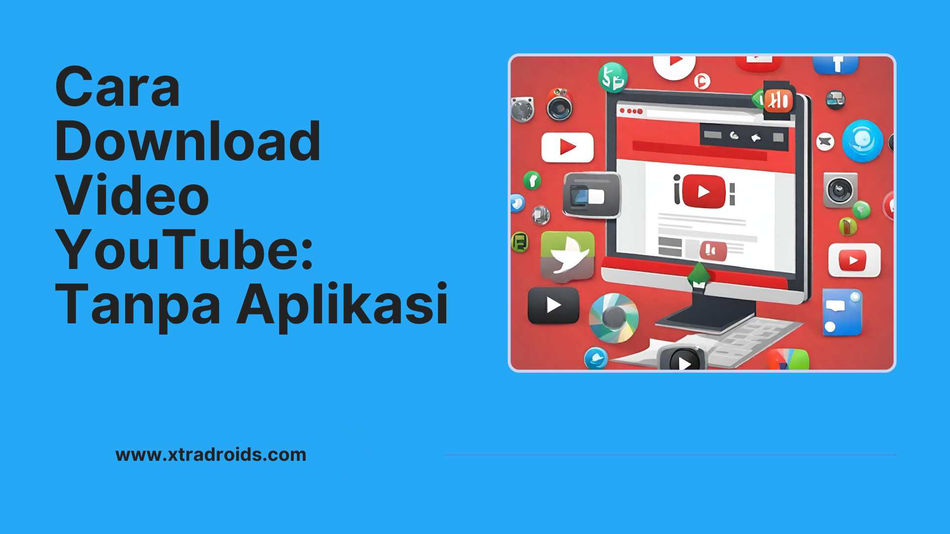 Cara Download Video YouTube: Tanpa Aplikasi