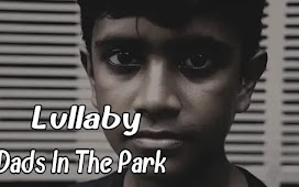 Lullaby Lyrics - Dads In The Park ||