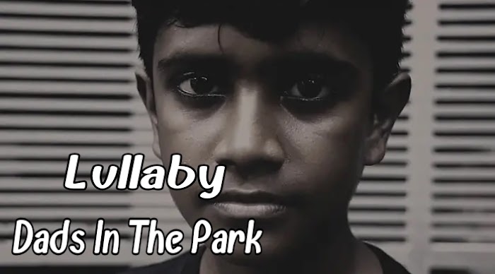 Lullaby Lyrics - Dads In The Park ||