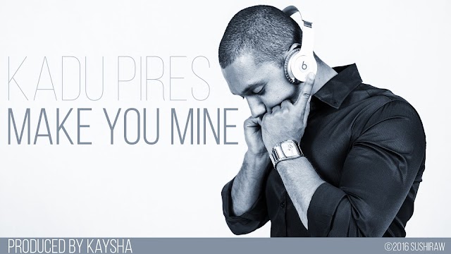 (Kizomba) Kadu Pires - Make you mine (Produced by Kaysha) (2016)