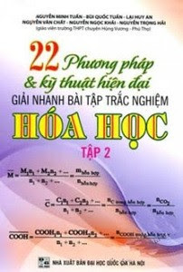 22 Phương Pháp Và Kỹ Thuật Hiện Đại Giải Nhanh Bài Tập Trắc Nghiệm Hóa Học: Tập 2