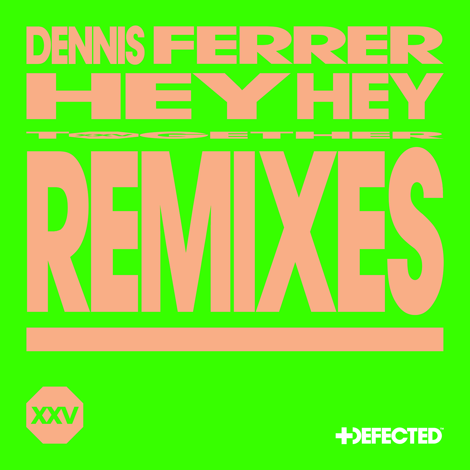 Dennis Ferrer hey hey remixes