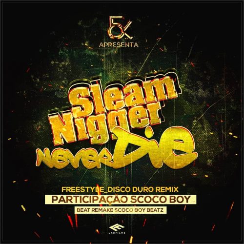 Sleam Nigger – Never Die (Freestyle Disco Duro Remix) 2021 Download Mp3