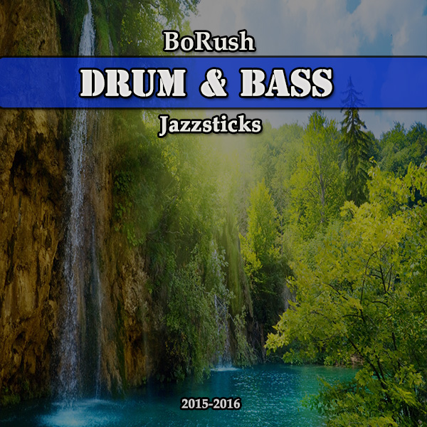 BoRush - Drum & Bass - 2015-2016 - Jazzsticks