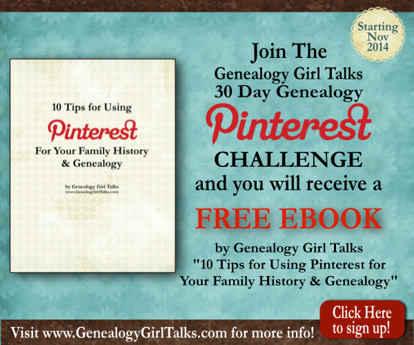 Join the Genealogy Girl Talks 30 Day Genealogy Pinterest Challenge early and receive a FREE eBook!