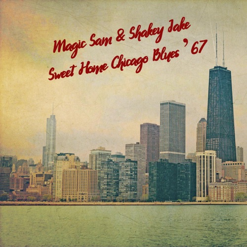 Magic Sam & Shakey Jake - Sweet Home Chicago Blues '67 (Live) [iTunes Plus AAC M4A]